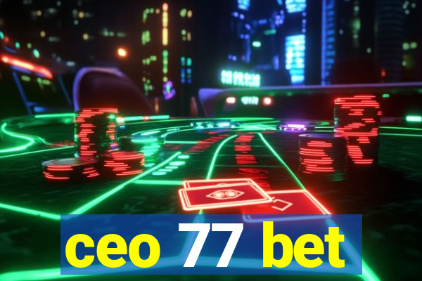 ceo 77 bet